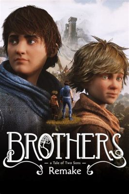 Brothers: A Tale of Two Sons – Trải nghiệm Phiêu Lưu Đầy cảm động và Khám phá với Bối cảnh U huyền!